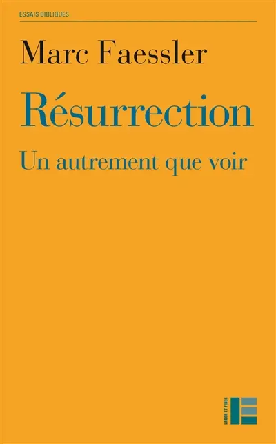 Résurrection : un autrement que voir