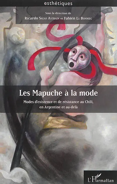 Les Mapuche à la mode : modes d'existence et de résistance au Chili, en Argentine et au-delà