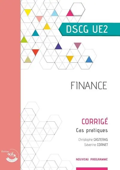 Finance, DSCG UE2 : corrigé, cas pratique : nouveau programme