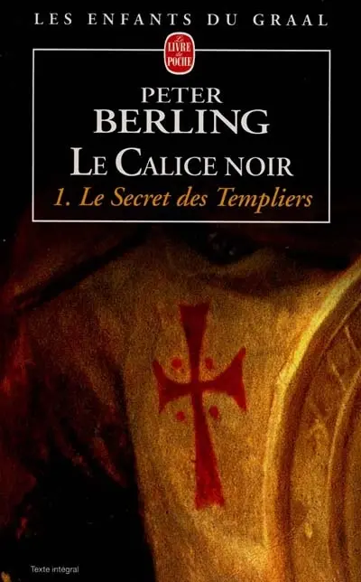 Les enfants du Graal. Vol. 4. Le calice noir 1 : le secret des templiers