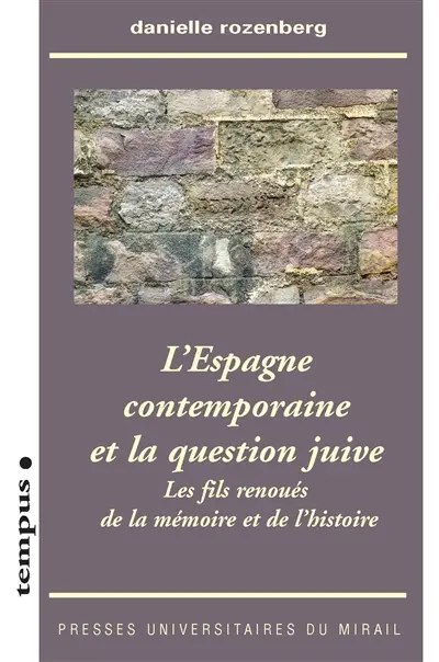 L'Espagne contemporaine et la question juive : les fils renoués de la mémoire et de l'histoire