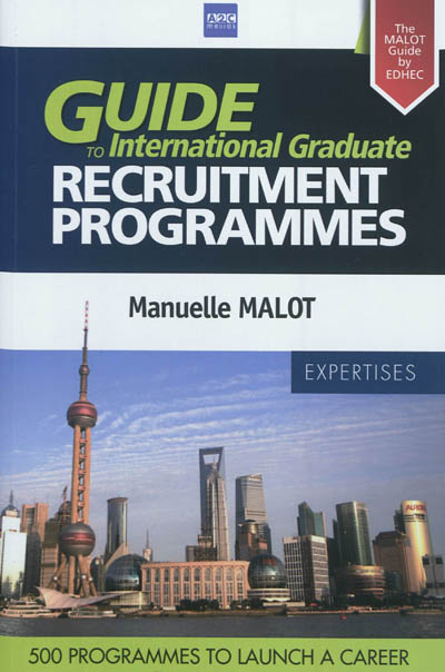 Guide to international graduate recruitment programmes : the Malot guide : 280 companies and 500 programmes to launch a career