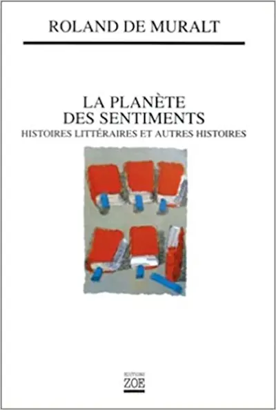 La planète des sentiments : histoires littéraires et autres histoires