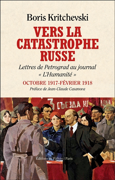 Vers la catastrophe russe : lettres de Petrograd au journal L'Humanité : octobre 1917-février 1918