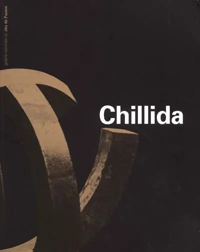 Eduardo Chillida : exposition, Paris, Galerie nationale du Jeu de Paume, 19 juin-16 sept. 2001