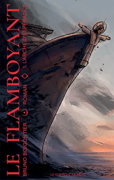 Le Flamboyant. Vol. 1. L'arche d'espérance