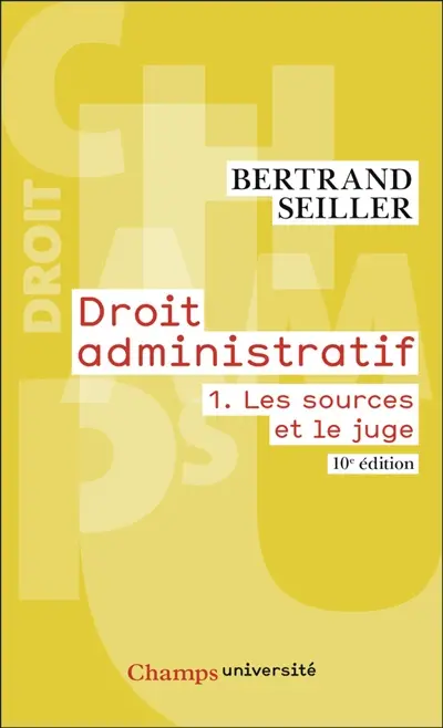 Droit administratif. Vol. 1. Les sources et le juge