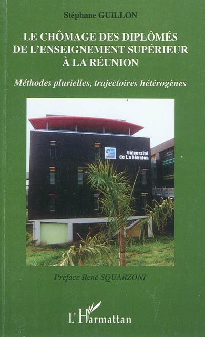 Le chômage des diplômés de l'enseignement supérieur à La Réunion : méthodes plurielles, trajectoires hétérogènes