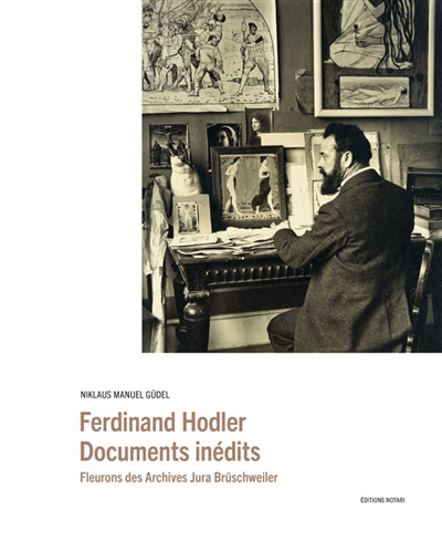 Ferdinand Hodler : documents inédits, fleurons des archives Jura Brüschweiler