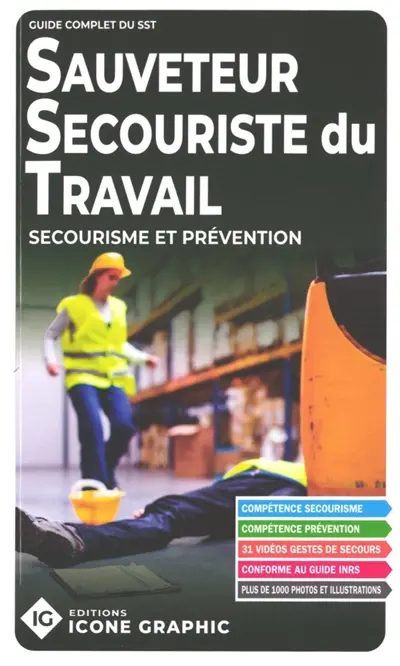 Sauveteur secouriste du travail : secourisme et prévention : guide complet du SST Sauveteur secouriste du travail : secourisme et prévention : guide complet du SST