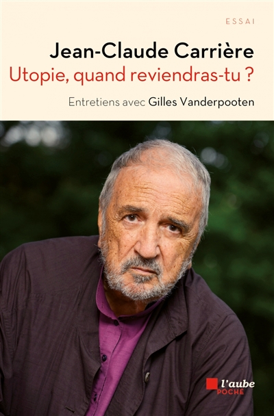 Utopie, quand reviendras-tu ? : vers une folie salutaire : entretiens avec Gilles Vanderpooten