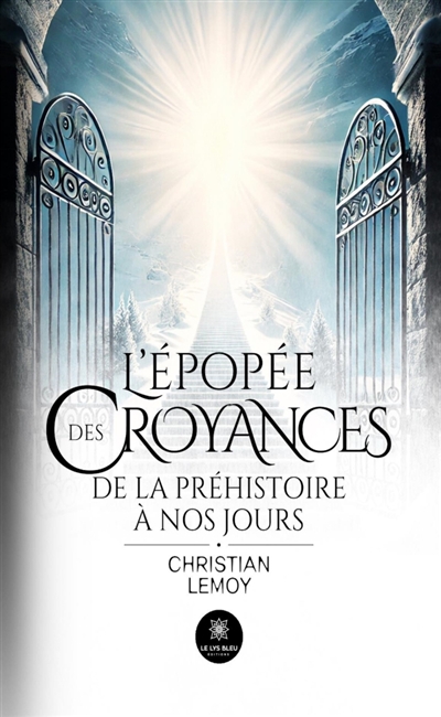 L'épopée des croyances : De...