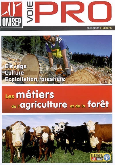 Les métiers de l'agriculture et de la forêt : élevage, culture, exploitation forestière