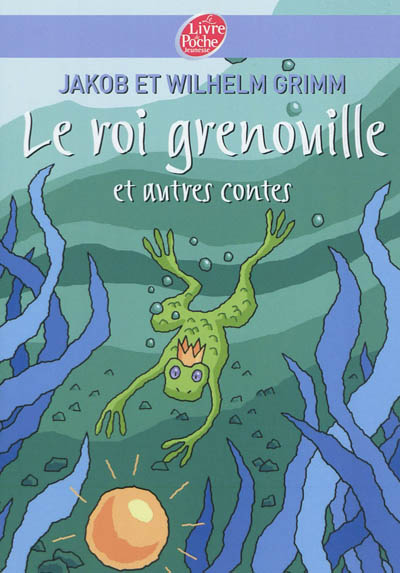 Le roi grenouille et autres contes