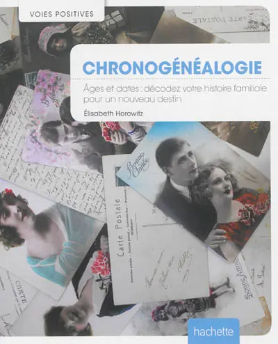 La chronogénéalogie : âges et dates : décodez votre histoire familiale