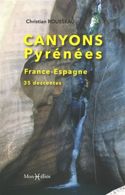 Canyons Pyrénées : France-Espagne : 35 descentes