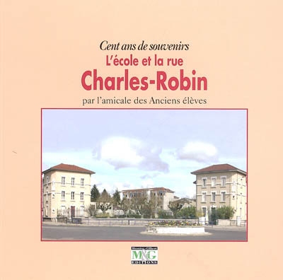 L'école et la rue Charles-Robin : cent ans de souvenirs