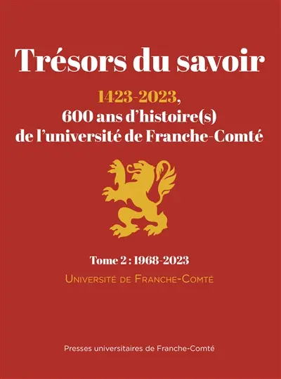 Trésors du savoir : 1423-2023, 600 ans d'histoire(s) de l'université de Franche-Comté. Vol. 2. 1968-2023