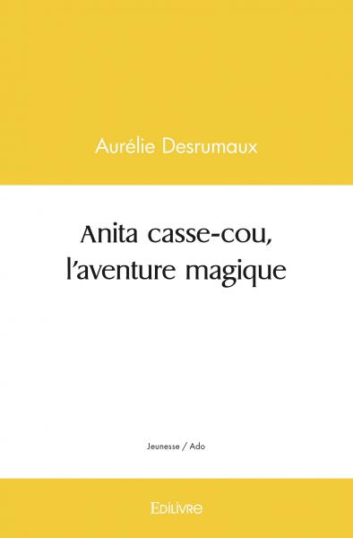 Anita casse cou, l'aventure magique