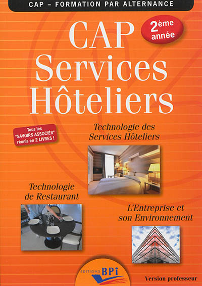 CAP services hôteliers 2e année : technologie des services hôteliers, technologie de restaurant, l'entreprise et son environnement : version professeur