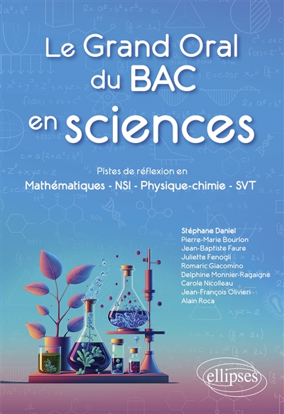 Le grand oral du bac en sciences : pistes de réflexion en mathématiques, NSI, physique chimie, SVT