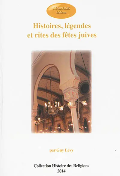 Histoires, légendes et rites des fêtes juives : extraits du Bulletin juif régional des communautés de Champagne-Ardenne, Sens et Yonne