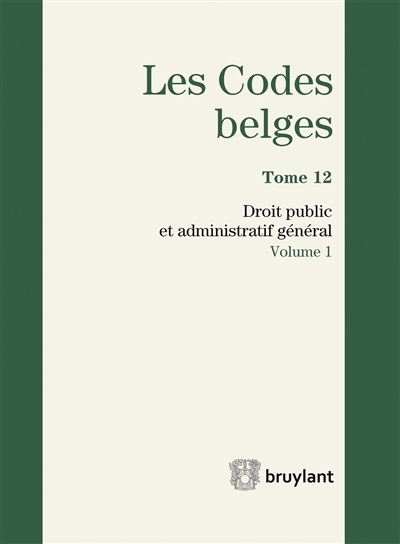Les codes belges. Vol. 12. Droit public et administratif général 2017