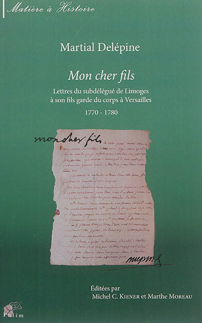 Mon cher fils : lettres du subdélégué de Limoges à son fils garde du corps à Versailles : 1770-1780