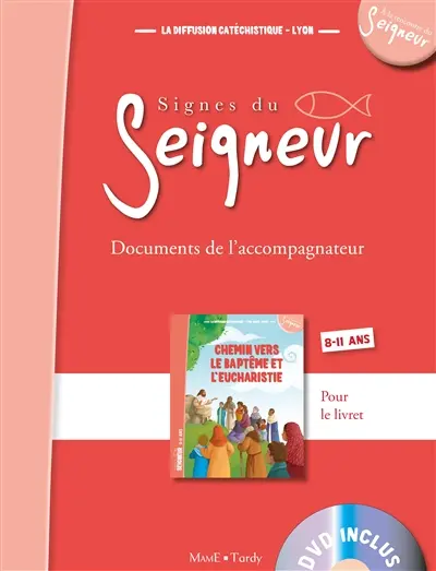 Chemin vers le baptême et l'eucharistie : signes du Seigneur, 8-11 ans : documents de l'accompagnateur