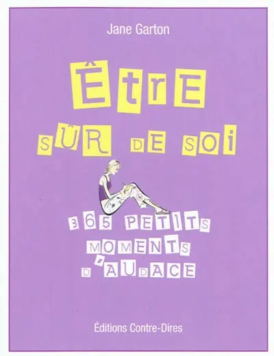 Etre sûr de soi : 365 petits moments d'audace