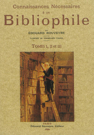 Connaissances nécessaires à un bibliophile : tomes I, II et III