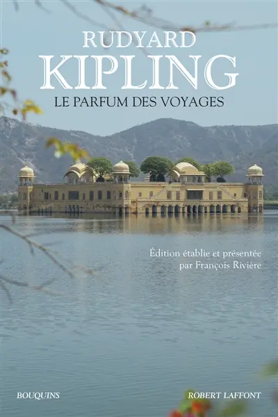 Le parfum des voyages : chroniques et reportages (1887-1913)