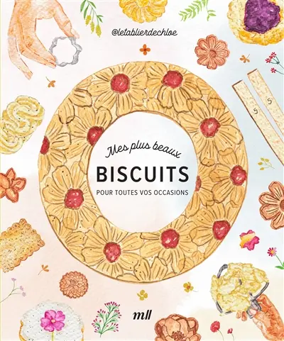 Mes plus beaux biscuits : pour toutes vos occasions