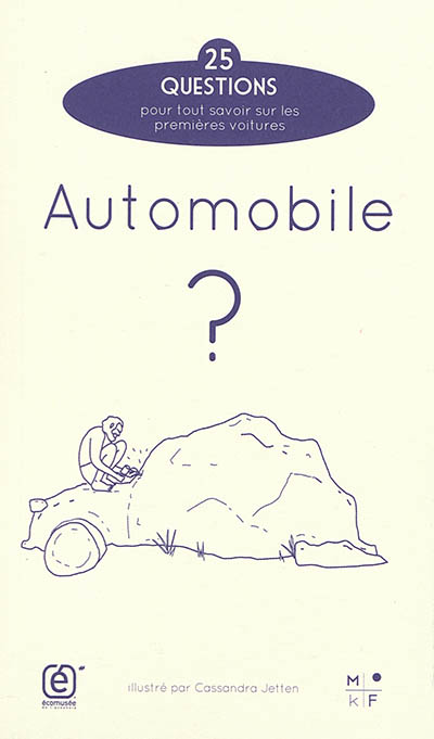 Automobile ? : 25 questions pour tout savoir sur les premières voitures