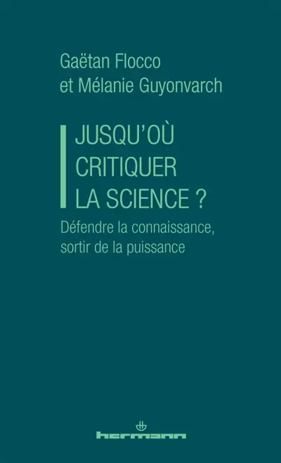 Jusqu'où critiquer la science ? : sortir de la puissance Jusqu'où critiquer la science ? : sortir de la puissance