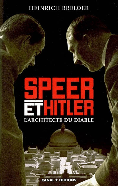 Speer et Hitler : l'architecte du diable