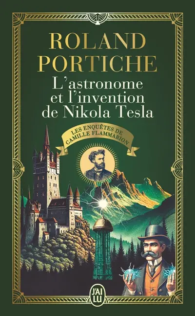 Les enquêtes de Camille Flammarion. Vol. 3. L'astronome et l'invention de Nikola Tesla