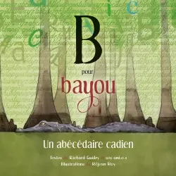 B pour Bayou : Un abécédaire cadien