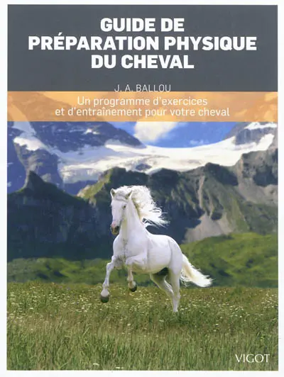 Guide de préparation physique du cheval : un programme d'exercices et d'entraînement pour votre cheval