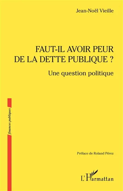 Faut-il avoir peur de la dette publique ? : une question politique