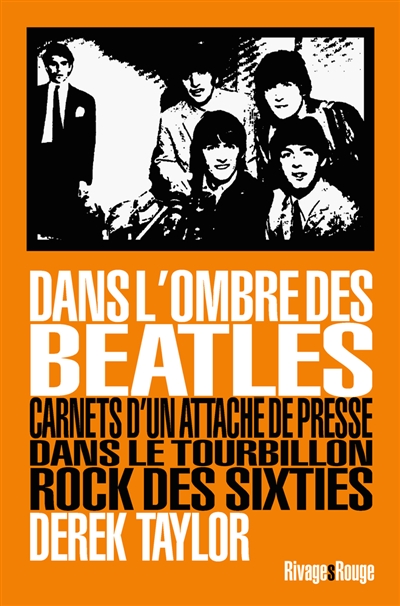 Dans l'ombre des Beatles : carnets d'un attaché de presse dans le tourbillon rock des sixties