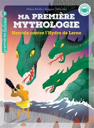 Ma première mythologie. Vol. 18. Hercule contre l'hydre de Lerne
