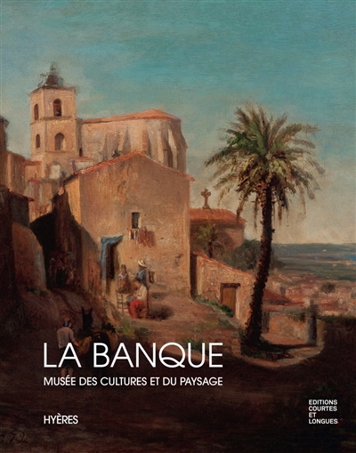 La Banque : Musée des cultures et du paysage : catalogue du parcours des collections