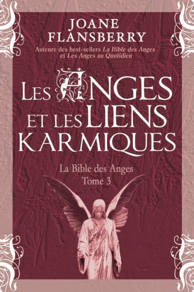 La Bible des Anges. Vol. 3. Les anges et les liens karmiques