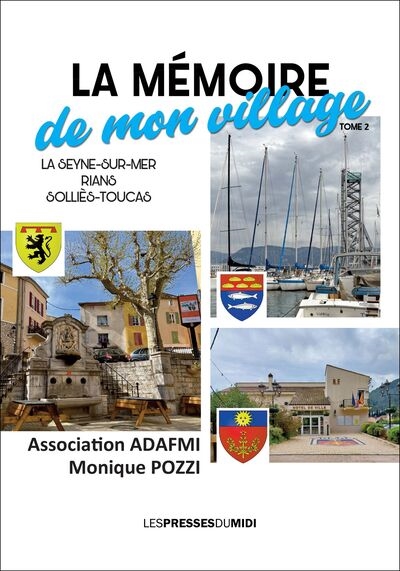La mémoire de mon village. Vol. 2. La Seyne-sur-mer, Rians, Solliès-Toucas