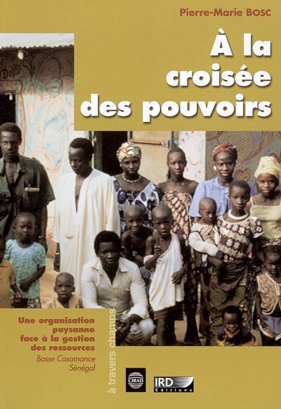 A la croisée des pouvoirs : une organisation paysanne face à la gestion des ressources : Basse Casamance, Sénégal