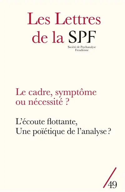 Lettres de la Société de psychanalyse freudienne (Les), n° 49. Le cadre, symptôme ou nécessité ?