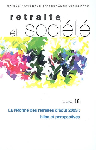 Retraite et société, n° 48. La réforme des retraites d'août 2003 : bilan et perspectives