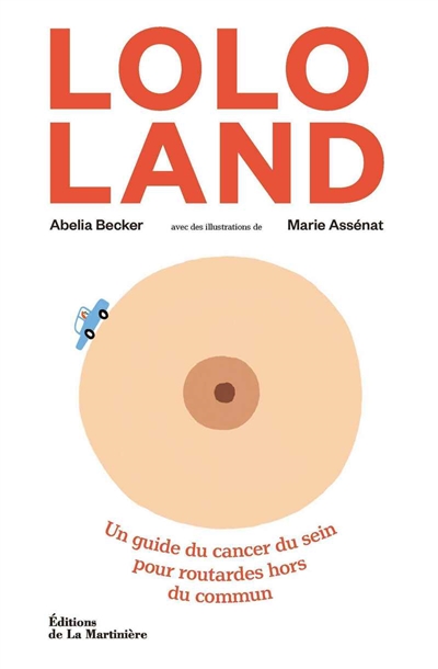 Lolo land : un guide du cancer du sein pour routardes hors du commun