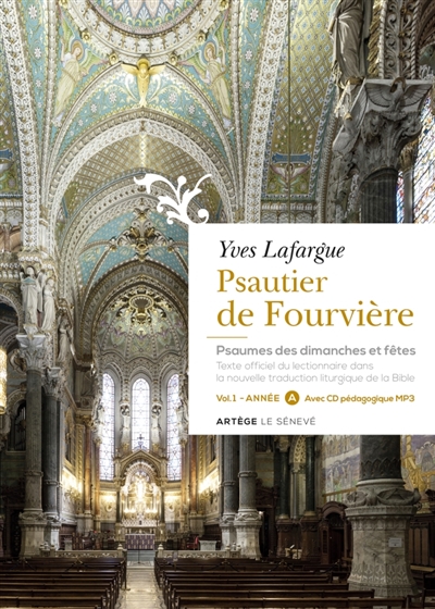 Psautier de Fourvière : psaumes des dimanches et fêtes : texte officiel du lectionnaire dans la nouvelle traduction liturgique de la Bible, tome 1 : Année A